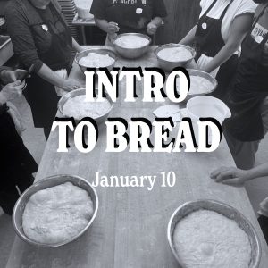 Intro to Bread | Saturday January 10th, 10:30am - 4pm
