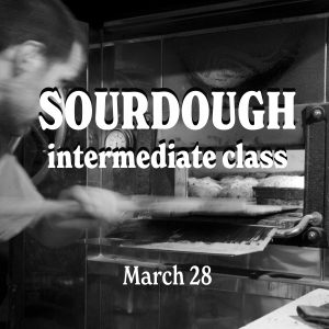 Sourdough Bread for Intermediate Bakers | Saturday March 28th, 10am - 5pm